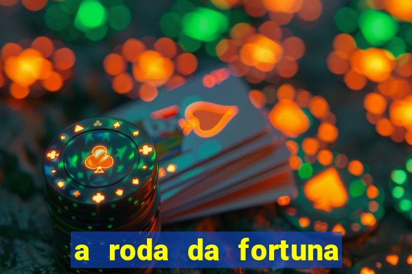 a roda da fortuna tarot conselho